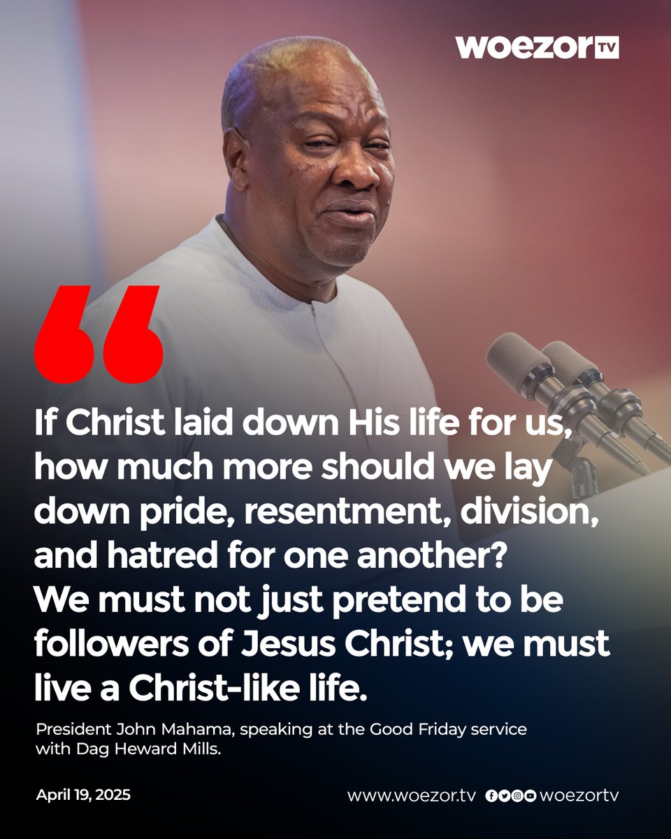 President John Mahama, speaking at the Good Friday service with Evangelist Dag Heward-Mills, called on Christians to genuinely embody the teachings of Christ. He emphasized that following Jesus isn't just a label but a lifestyle of humility, love, and unity.

#WoezorTV