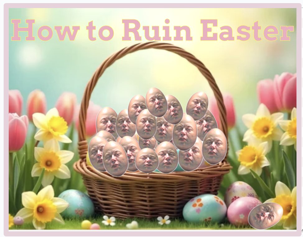 How to ruin Easter...