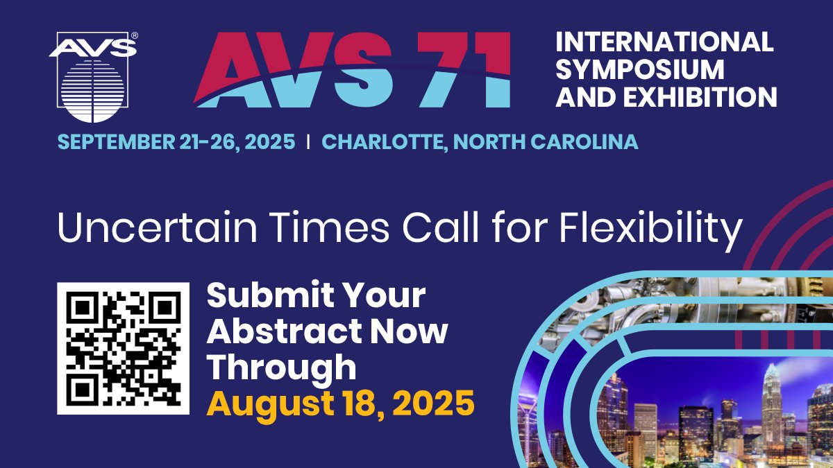 Uncertain times call for flexibility - Submit your #AVS71 abstract now through August 18, 2025. AVS71 this Sept. in Charlotte will feature presentations on emerging topics related to materials, processing &amp; interfaces avs71.avs.org