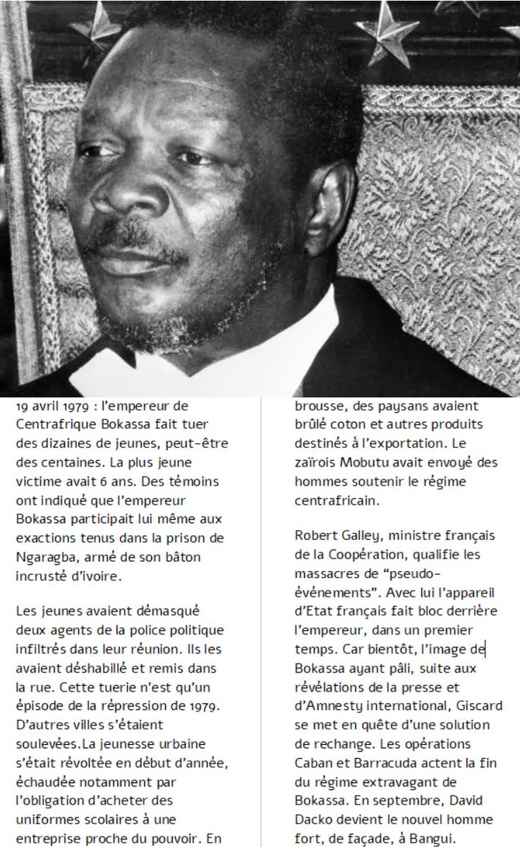 19 avril 1979 : l'empereur de Centrafrique Bokassa fait tuer des dizaines de jeunes, peut-être des centaines. Il participe lui-même aux exactions. La plus jeune victime avait 6 ans. Robert Galley, ministre français de la Coopération, qualifie le massacre de “pseudo-événements”.