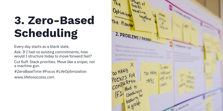 lifetosuccess's tweet image. 3. Zero-Based Scheduling

Every day starts as a blank slate.

Ask: If I had no existing commitments, how would I structure today to move forward fast?

Cut fluff. Stack priorities. Move like a sniper, not a machine gun.

#ZeroBaseTime #Focus #LifeOptimization