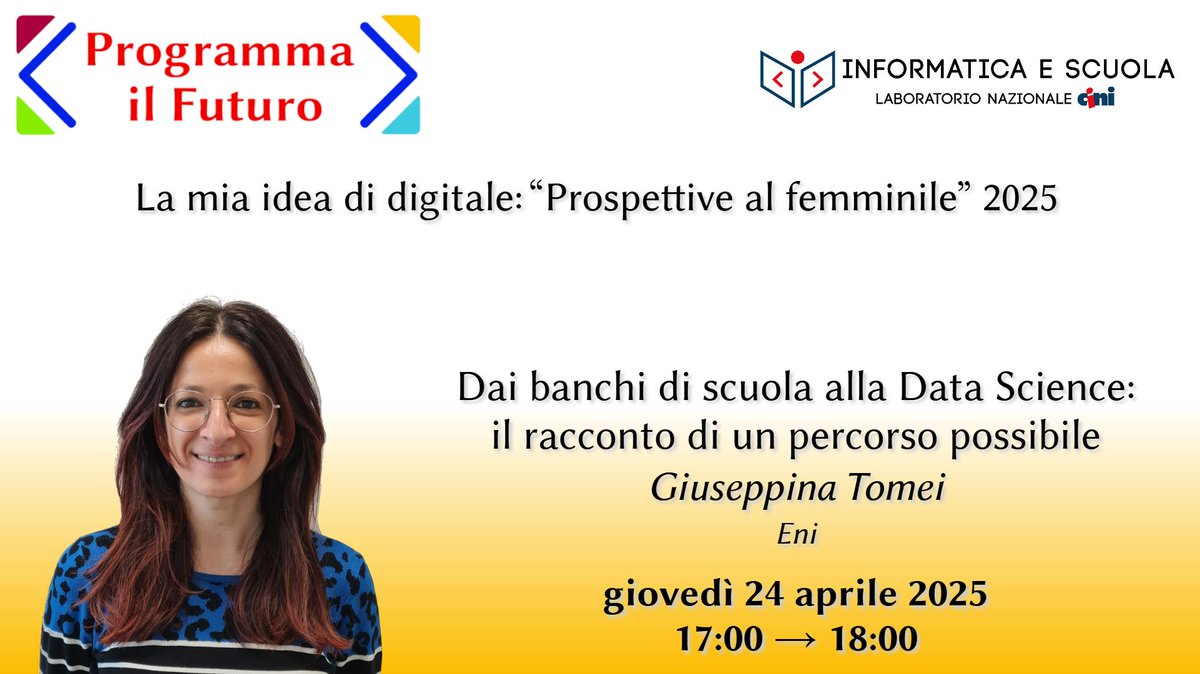 RAGAZZE! ABBIAMO BISOGNO DI VOI!  😍
QUARTO WEBINAR "La mia idea di digitale: “Prospettive al femminile” 2025" 
&gt;24 aprile 2025 in diretta 17:00-18:00
GIUSEPPINA TOMEI, <a href="/eni/">eni</a> 
"Dai banchi di scuola alla Data Science: il racconto di un percorso possibile" 
programmailfuturo.it/progetto/digit…