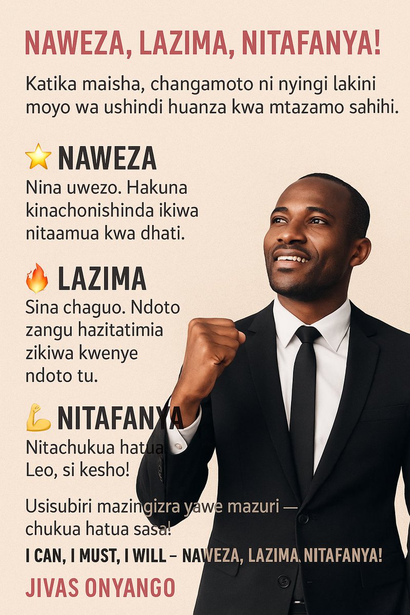 JivasTechnology's tweet image. NAWEZA, LAZIMA, NITAFANYA!
Katika maisha, changamoto ni nyingi lakini moyo wa ushindi huanza kwa mtazamo sahihi.
🌟 NAWEZA – Nina uwezo. Hakuna kinachonishinda ikiwa nitaamua kwa dhati.
🔥 LAZIMA – Sina chaguo. Ndoto zangu hazitatimia zikiwa kwenye ndoto tu.
💪 NITAFANYA