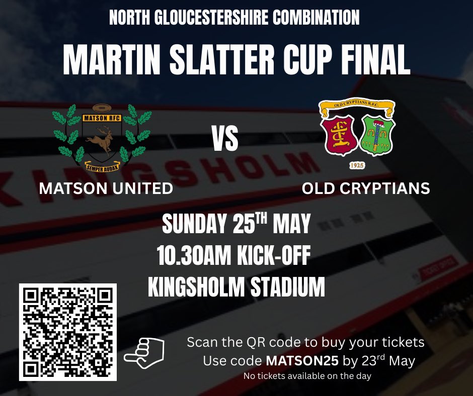 Matson family – we need YOU! 🖤🤍

Let’s turn Kingsholm black &amp; green as Matson United take on Old Cryptians in the Martin Slatter Cup Final! 🏆 

Sunday 25th May | 10:30AM KO | Kingsholm Stadium

Scan the QR code, use code MATSON25 by 23rd May to grab your tickets 🏉