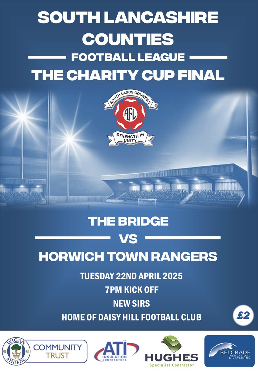 SLCFL_Official (@officialslcfl) on Twitter photo 2025 Charity Cup Final in support of <a href="/LaticsCommunity/">Wigan Athletic Community Trust</a>
<a href="/The_Bridge_FC/">The Bridge FC</a> v <a href="/HorwichTwnFC/">Horwich Town Rangers F.C</a> Firsts
Tuesday 22nd April 7:00pm <a href="/DaisyHillFC/">Daisy Hill FC</a>
ยฃ4 adults (18-64) ยฃ1 concessions ยฃ2 programmes.
CASH ONLY
Gates open from 6:00pm.
Refreshments sold inside the ground. 2025 Charity Cup Final in support of <a href="/LaticsCommunity/">Wigan Athletic Community Trust</a>
<a href="/The_Bridge_FC/">The Bridge FC</a> v <a href="/HorwichTwnFC/">Horwich Town Rangers F.C</a> Firsts
Tuesday 22nd April 7:00pm <a href="/DaisyHillFC/">Daisy Hill FC</a>
ยฃ4 adults (18-64) ยฃ1 concessions ยฃ2 programmes.
CASH ONLY
Gates open from 6:00pm.
Refreshments sold inside the ground.