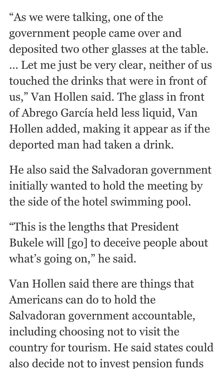 This is so dark.

Senator Van Hollen says Bukele’s government put a supposedly alcoholic drink with less liquid in front of Abrego Garcia so it would look like he’d taken a sip. Also they wanted to put them by the pool.

Two countries are now engaged in a never ending elaborate