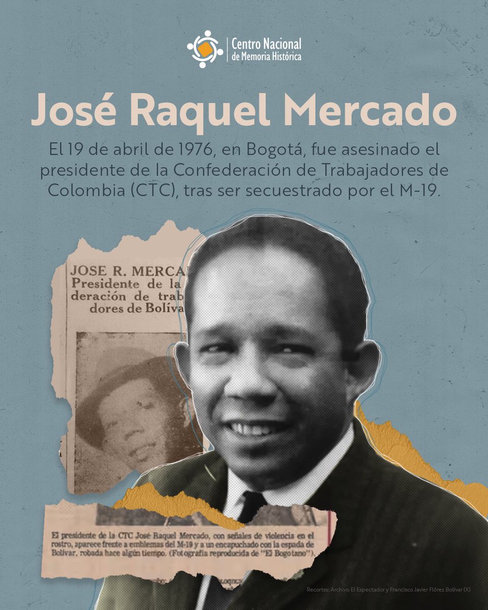 CentroMemoriaH's tweet photo. #EfeméridesCNMH | El 19 de abril de 1976, en Bogotá, fue asesinado José Raquel Mercado, presidente de la CTC, tras ser secuestrado por el M-19. Su muerte fracturó al sindicalismo y a las luchas armadas. A 49, su memoria sigue marcando la historia del movimiento obrero. https://t.co/zN0CJSi8eW