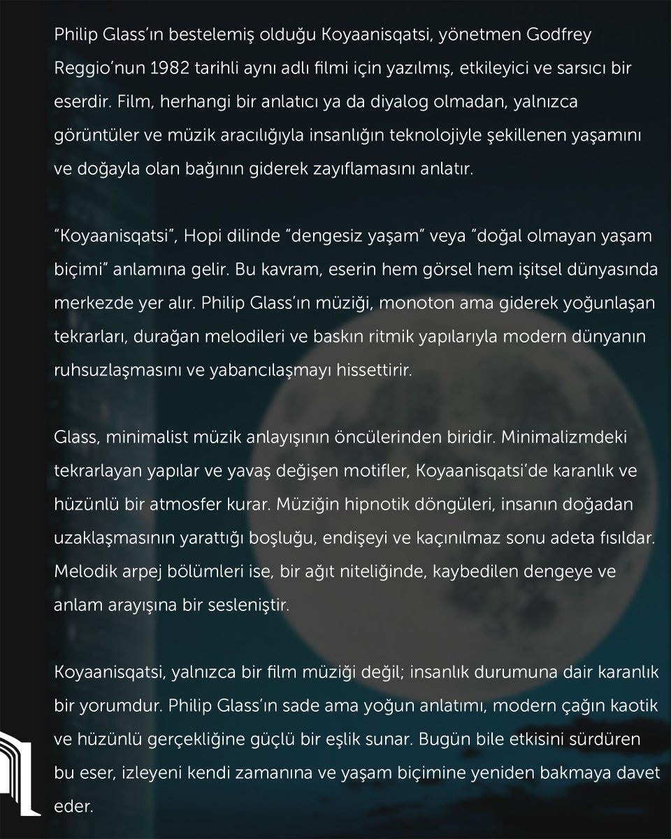 Kamuâlem | Müzik

Philip Glass’ın bestelemiş olduğu Koyaanisqatsi, yönetmen Godfrey Reggio’nun 1982 tarihli aynı adlı filmi için yazılmış, etkileyici ve sarsıcı bir eserdir. Film, herhangi bir anlatıcı ya da diyalog olmadan, yalnızca görüntüler ve müzik aracılığıyla insanlığın