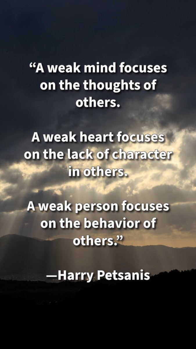 harrypetsanis's tweet image. “A weak mind focuses on the thoughts of others.

A weak heart focuses on the lack of character in others.

A weak person focuses on the behavior of others.”

—Harry Petsanis

#StrengthOfMind
#FocusOnSelf
#InnerDiscipline
#SelfMastery

“Weakness Is Obsession With Others” by Harry