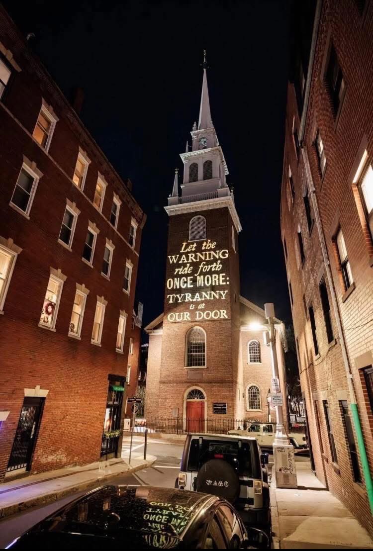 This text was projected last night on Old North Church on the 250th Anniversary of Paul Revere’s ride and the start of the American Revolution