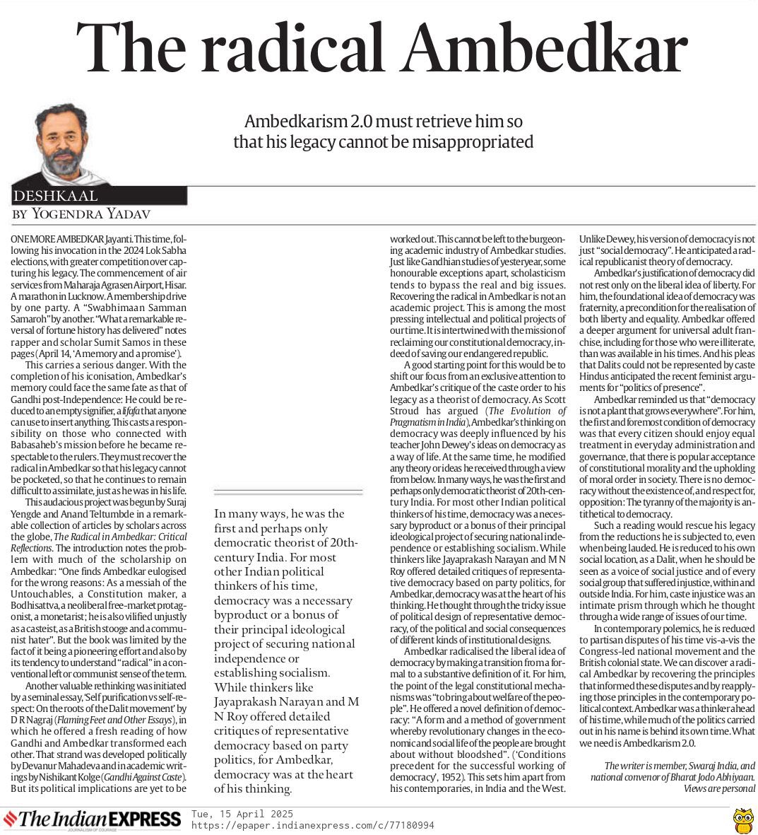 _YogendraYadav's tweet photo. Thanks @SumitSamos for this thoughtful response to my article on “The radical Ambedkar” that takes the discussion forward. 
My passing reference to a phrase from your insightful piece was an affirmative nod; my article was not a response to yours. It mainly takes off from Teltumbde et al. 
Actually I agree with much of what you say here on Babasaheb’s iconization being driven “from below” (so was Gandhi’s in 1930s and 1940s) and double standards in not asking such questions of others (I, for one, routinely question Gandhi worship). Of course, Ambedkarism 2.0 is not just a burden of Dalits. Like all great thinkers or leaders, the burden of renewing their ideas and preventing appropriation lies on all those who draw inspiration from them. 
Where we may have a real difference is our assessment of how real is the danger of Babasaheb’s appropriation by RSS-BJP. If you look at the near successful appropriation of Bhagat Singh by RSS, you would appreciate my concern. 
Thanks again for initiating a dialogue. 

https://t.co/UtWhG5PQte