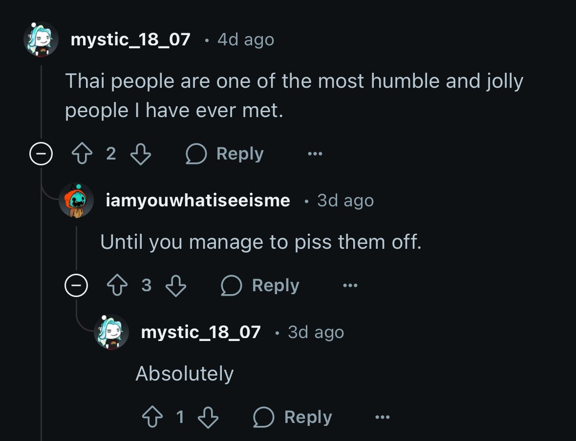 ไม่รู้ใช่โพสต์อันนี้มั้ย เข้าไปอ่านคอมเม้นคือบันเทิงมาก

“คนไทยเป็นคนที่อ่อนน้อมและสนุกสนานที่สุดเท่าที่ฉันเคยเจอมาเลย“

”จนกระทั่งคุณไปกวนตีนเค้าเข้า“

”ใช่“