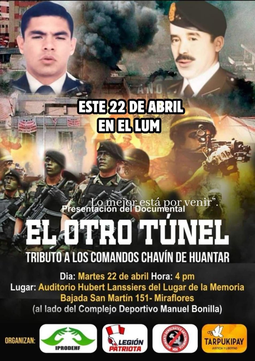 El 22 de abril se estrena "El Otro Tunel", una película que narra la historia de la operación CHAVIN DE HUANTAR contada por los comandos. Los terroristas de Sendero Luminoso y MRTA que dirigen el LUM, quieren boicotear su estreno, asi que vamos todos a apoyar su difusión.