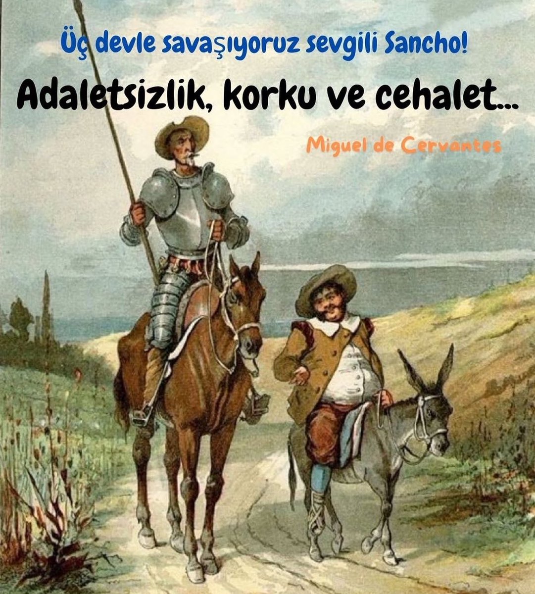 Üç devle savaşıyoruz Sancho “Adaletsizlik, Korku ve Cehalet…”