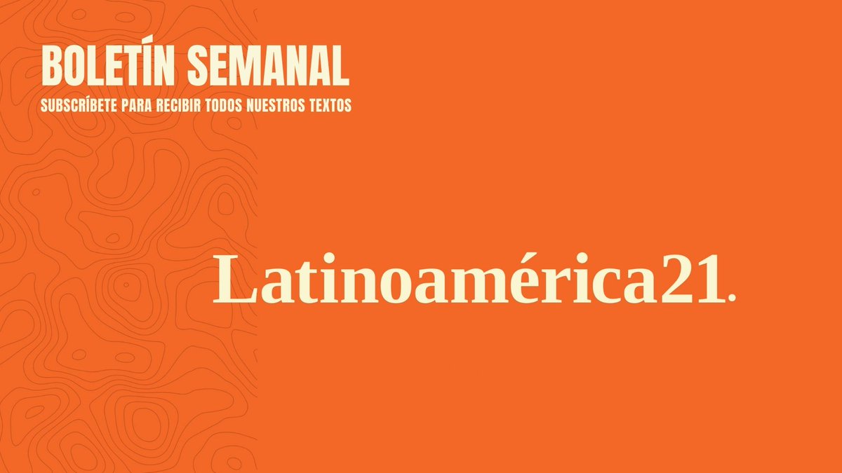 Radar21 | El newsletter semanal de Latinoamérica21 - mailchi.mp/7a6f8b65395d/b…