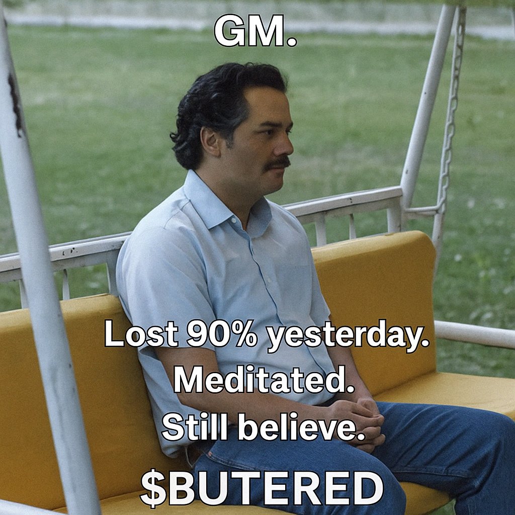ButeredCoin's tweet photo. GM.
Lost 90% yesterday.
Meditated.
Still believe.
$BUTERED
#CryptoCulture #Butered #BuiltDifferent https://t.co/X4t5MT22lT