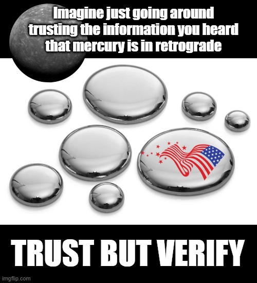 GnomonChronicl1's tweet photo. "Imagine just going around trusting the information you heard that Mercury is in retrograde."
—#SomeoneOnTheInternet https://t.co/7D8tX1JW0Y