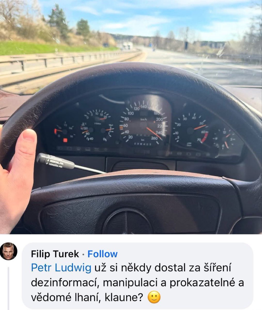 - jedeš téměř 250 km/h,
- začneš za to dostávat bídu,
- tak se posereš začneš fňukat že je to neomezený úsek v Německu,
- lidi geolokují, kudy si jel a že je to v Čechách na D5
- tak se posereš ještě víc a začneš vyhrožovat násilím

Dámy a pánové. Europoslanec Filip Turek. 

Mně
