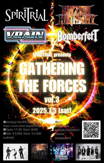 【Live Info】

≪Gathering The Forces vol.3≫ 
2025.7.5（sat） 
吉祥寺Silver Elephant
adv ¥3000 / door ¥3500（+1drink）
■出演
・SPiRiTRiAL 
・RAZOR HIGHWAY
・VRAIN 
・BomberfetT

まだまだ先の7月ですがこちらも決まっております！！