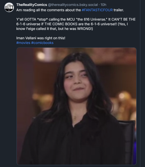 What's happening?
I'm at the Blue place🦋. But my handle is therealityCOMICS (unironically, the X is removed).

JOIN Me!
Bring ur followers!  No nazi oligarchs there.  C'mon! Seriously, stop giving the nazi your attention.

#Marvelcomics #MCU #TheFantasticFour #FF #FantasticFour