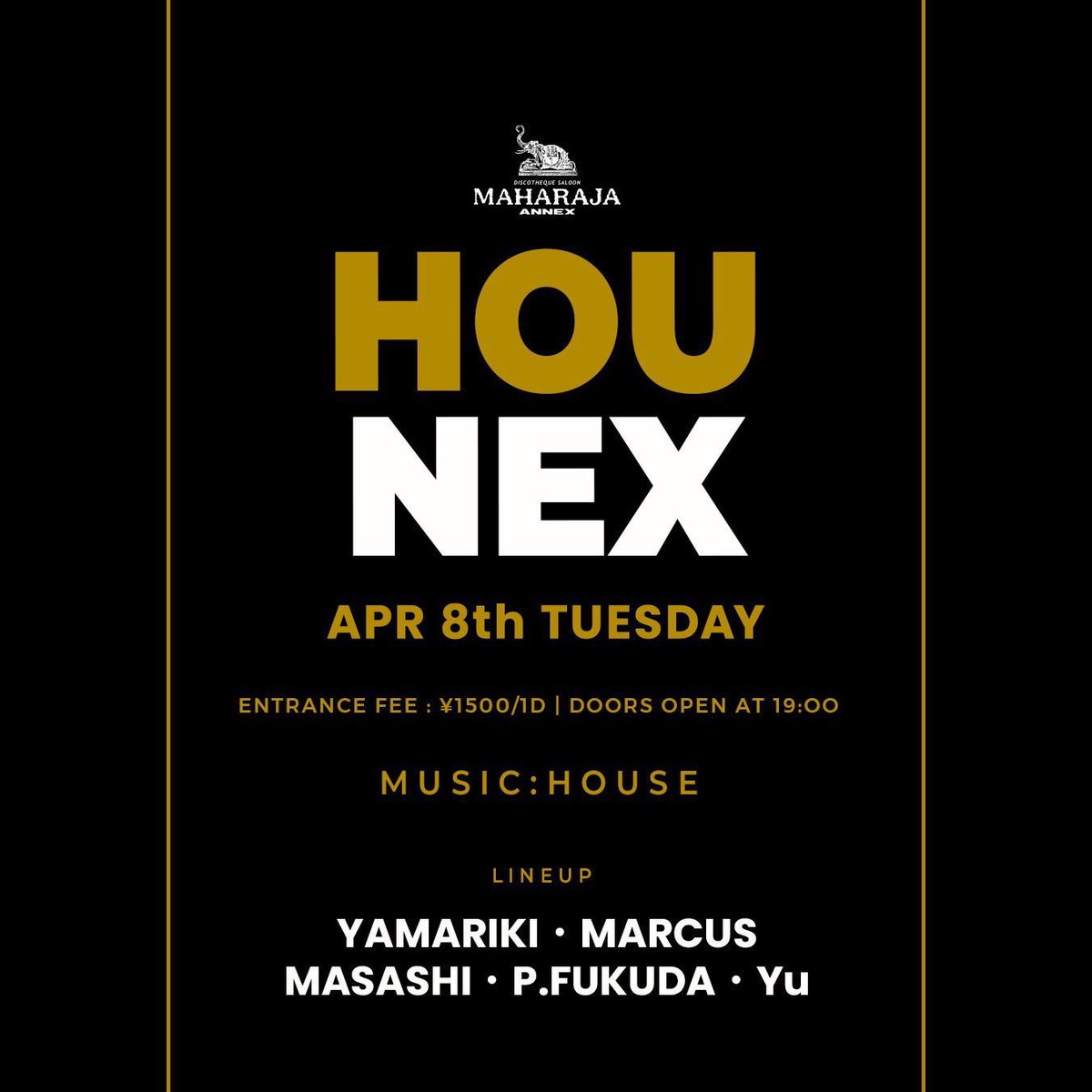 🟡今夜19時開催🟡

📅4月8日(火) 19:00〜23:30
🎟️¥1,500/1D

#HOUNEX

MUSIC♫ HOUSE

-LINEUP-
YAMARIKI
MARCUS
MASASHI
P.FUKUDA
Yu