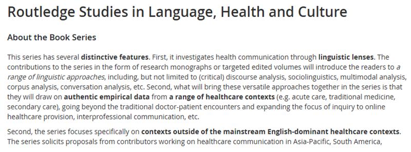 Prof. Olga Zayts invites proposals (monographs and books series) for the book series "Routledge Studies on Language, Health and Culture". The series publishes research on healthcare communication that is examined using various linguistic methodologies.