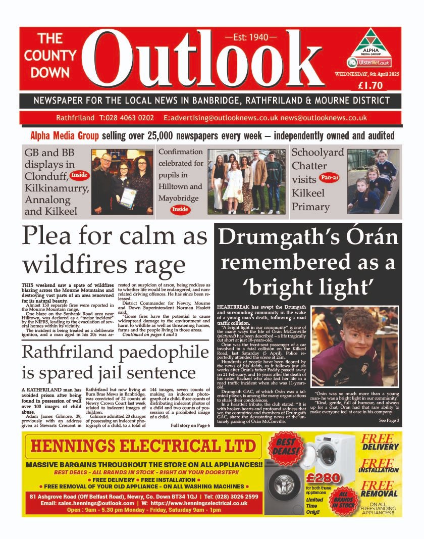 CoDownOutlook's tweet photo. In this week's Outlook:

“A bright light in our community” - tributes paid to Drumgath's Órán

Plea for calm as wildfires rage

Rathfriland paedophile is spared jail sentence

GB and BB displays in Clonduff, Kilkinamurry, Annalong and Kilkeel

Rise of the machines in Mayobridge https://t.co/1d1bKy4Yed