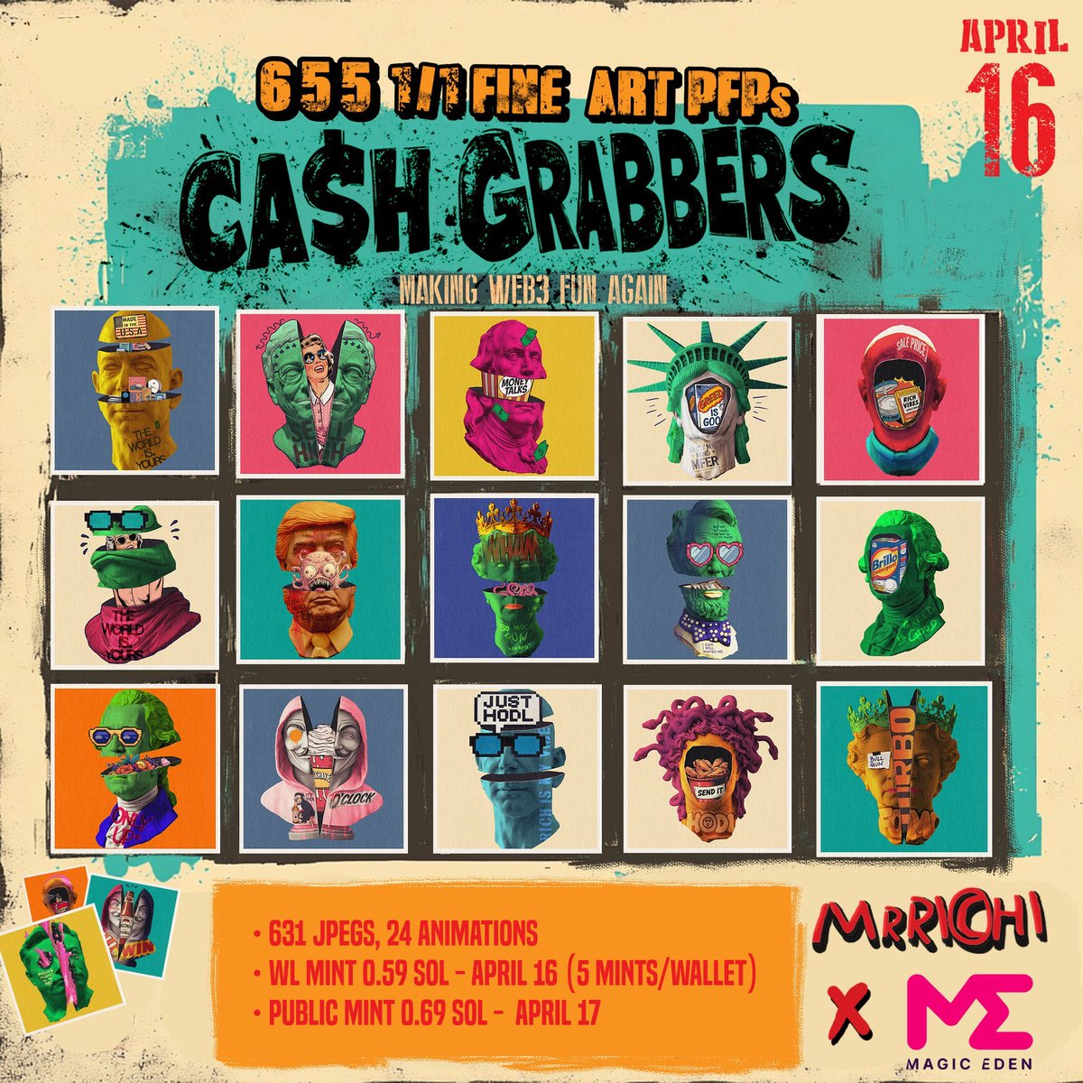 GM

⚡️Cash Grabbers⚡️
⚡️MagicEden
⚡️April 16 

  655 1/1 fine art pfps
  631 jpegs, 24 animated specials
  
⚡️WL mint 0.59 SOL, April 16
⚡️ Public mint 0.69 SOL, April 17