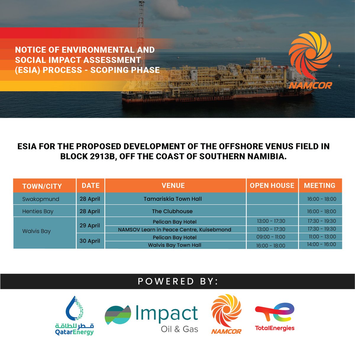 Attention residents of Swakopmund, Henties Bay, and Walvis Bay,

You are invited to attend the ESIA Scoping Phase Open House Meetings for the proposed Offshore Venus Field development.

Your participation is important!