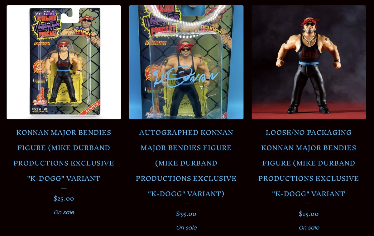 MikeDurband.com
Konnan Major Bendies Figure - $25
Autographed Konnan Major Bendies Figure - $35
Loose Konnan Major Bendies Figure - $15