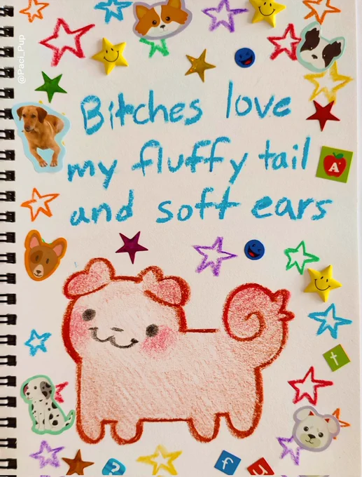 A drawing of a puppy with the caption "sillies love my fluffy tail and soft ears"