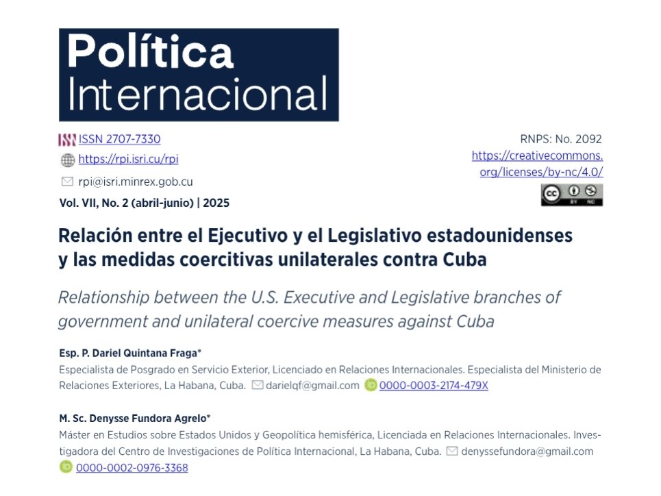 Compartimos artículo "Relación entre el Ejecutivo y el Legislativo estadounidenses y las medidas coercitivas unilaterales contra Cuba" de nuestra investigadora MSc. <a href="/Florens_D/">DenysseF</a> y el Lic. <a href="/DarielQuinFra/">Dariel Quintana</a> publicado en el más reciente número de <a href="/RevistaPoltica2/">Revista Política Internacional</a>
rpi.isri.cu/index.php/rpi/…