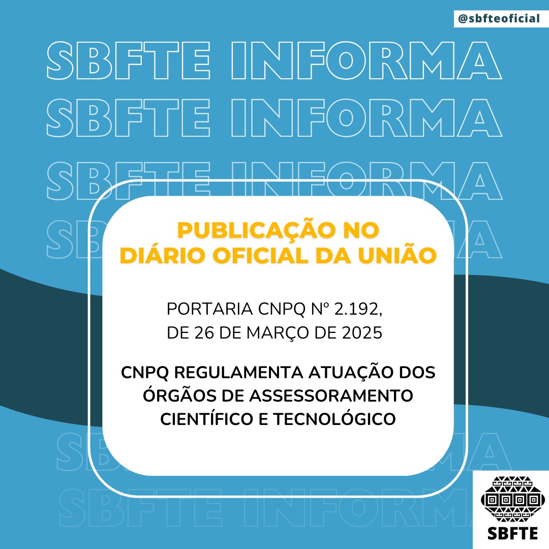 Conselho Nacional de Desenvolvimento Científico e Tecnológico (CNPq) regulamenta atuação dos órgãos de assessoramento científico e tecnológico: sbfte.org.br/cnpq-regulamen…