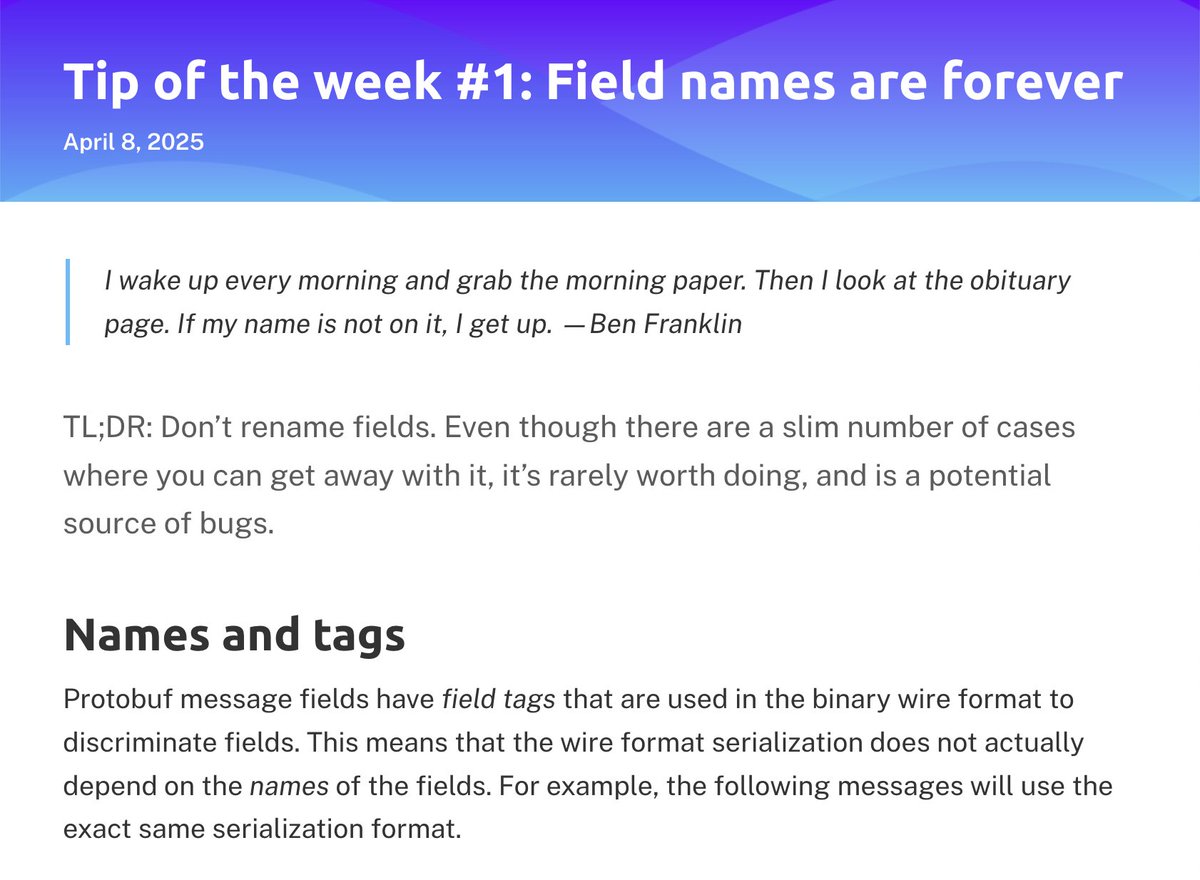 We're starting a weekly series of tips on the Buf blog to highlight things everyone should know about Protobuf. Our first post is live today!

Tip #1: Field names are forever