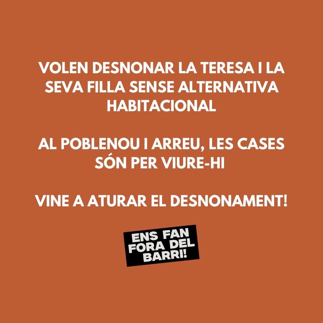 ⚠️VOLEN DESNONAR LA TERESA⚠️

Aquest DIJOUS 10 D’ABRIL està programat el 2n llançament de la Teresa i les seves dues filles, una d'elles menor. 

Quan? A les 9.30h
On? C/Pujades, 214

Al Poblenou i arreu volem que les cases siguin per viure-hi, vine a aturar el desnonament!