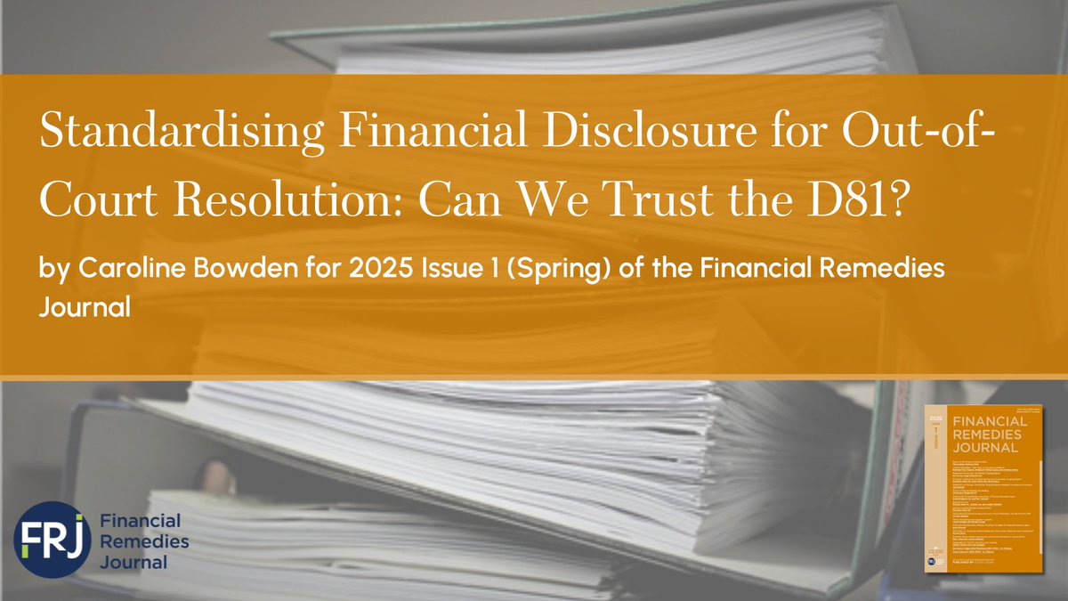 'Standardising Financial Disclosure for Out-of-Court Resolution: Can We Trust the D81?' by Caroline Bowden for 2025 Issue 1 (Spring) of the Financial Remedies Journal

financialremediesjournal.com/content/standa…