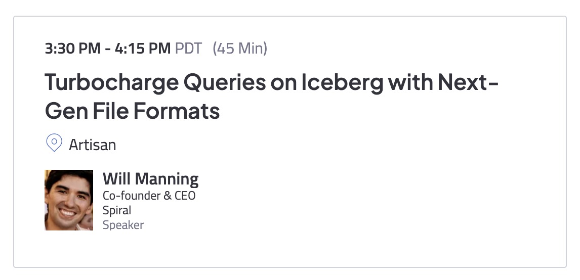 Spiral (@spiraldb) on Twitter photo If you're at #IcebergSummit, be sure to come see our CEO and Founder <a href="/_willmanning/">Will Manning</a> talk about Turbocharging Apache Iceberg scans with Vortex! If you're at #IcebergSummit, be sure to come see our CEO and Founder <a href="/_willmanning/">Will Manning</a> talk about Turbocharging Apache Iceberg scans with Vortex!