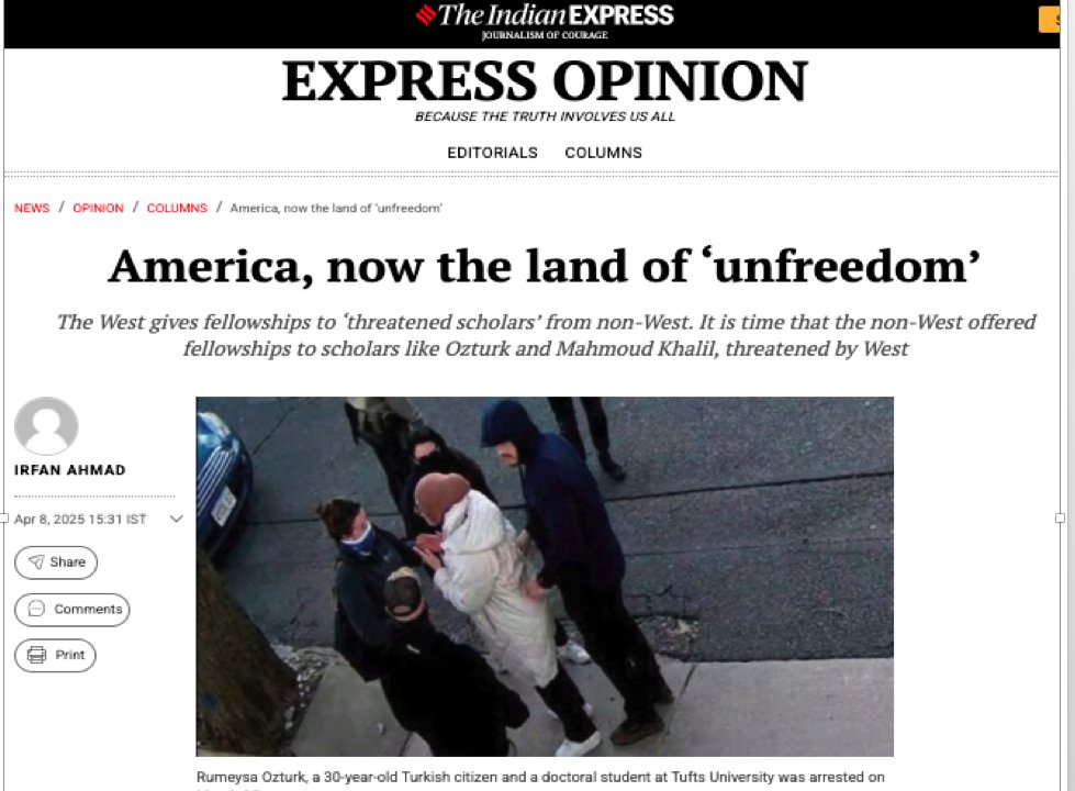 Glad to share this column published today <a href="/IndianExpress/">The Indian Express</a> 

America, Now the Land of ‘Unfreedom’

What does the arrest of Rumeysa Ozturk, a 30-year-old Turkish citizen and a doctoral student at Tufts University, Boston, signify? It shows that America hyped as “the land of the