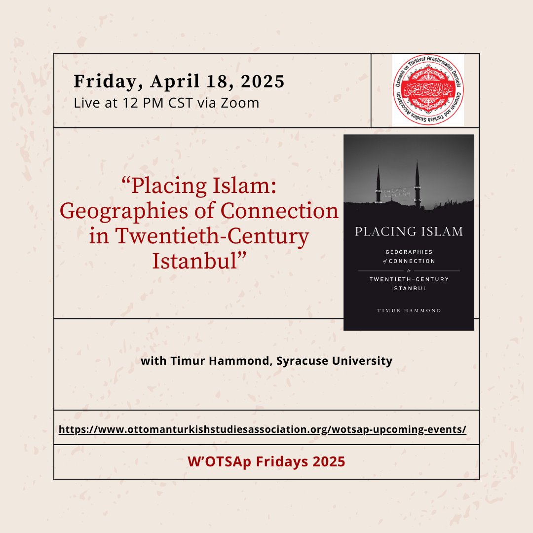 Join OTSA and Timur Hammond, Syracuse University, for a WOT'SAp Friday session on April 18, 2025, "Placing Islam: Geographies of Connection in Twentieth-Century Istanbul" beginning at 12PM CST! Registration can be found here: northwestern.zoom.us/meeting/regist…