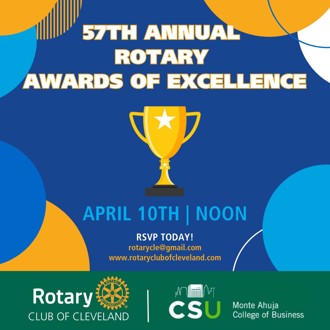 Please join us for the 56th Annual CSU Monte Ahuja College of Business Student Awards of Excellence! Please RSVP to the Rotary office at 216-556-8637 or rotarycle@gmail.com Noon at Windows on the River