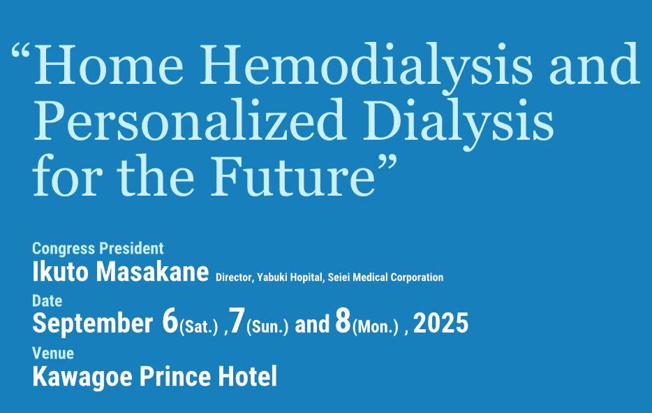 SAVE THE DATE: 9/6-9/8/25

2025 ISHD and JSHHD Joint Meeting on Home Hemodialysis with KDIGO

More info here - pw-co.jp/2025ishd-jshhd/