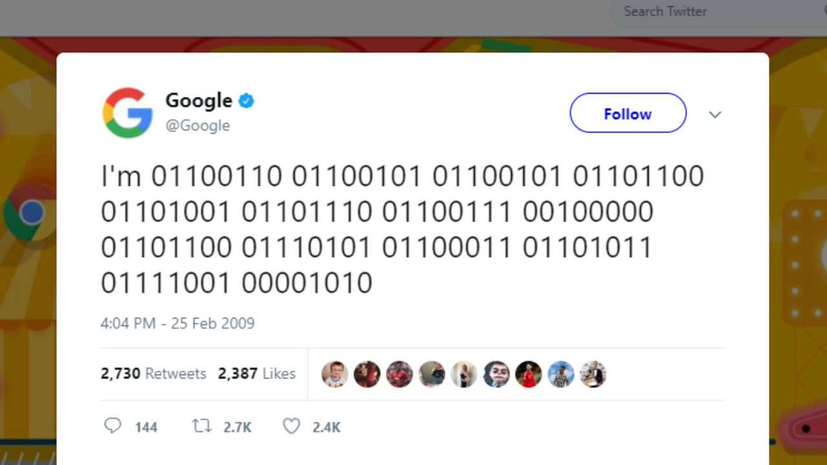 TechNexusFacts's tweet image. Google’s first tweet was in 2009, and it was gibberish to most. Translated from binary to English, it reads, “I’m feeling lucky”.