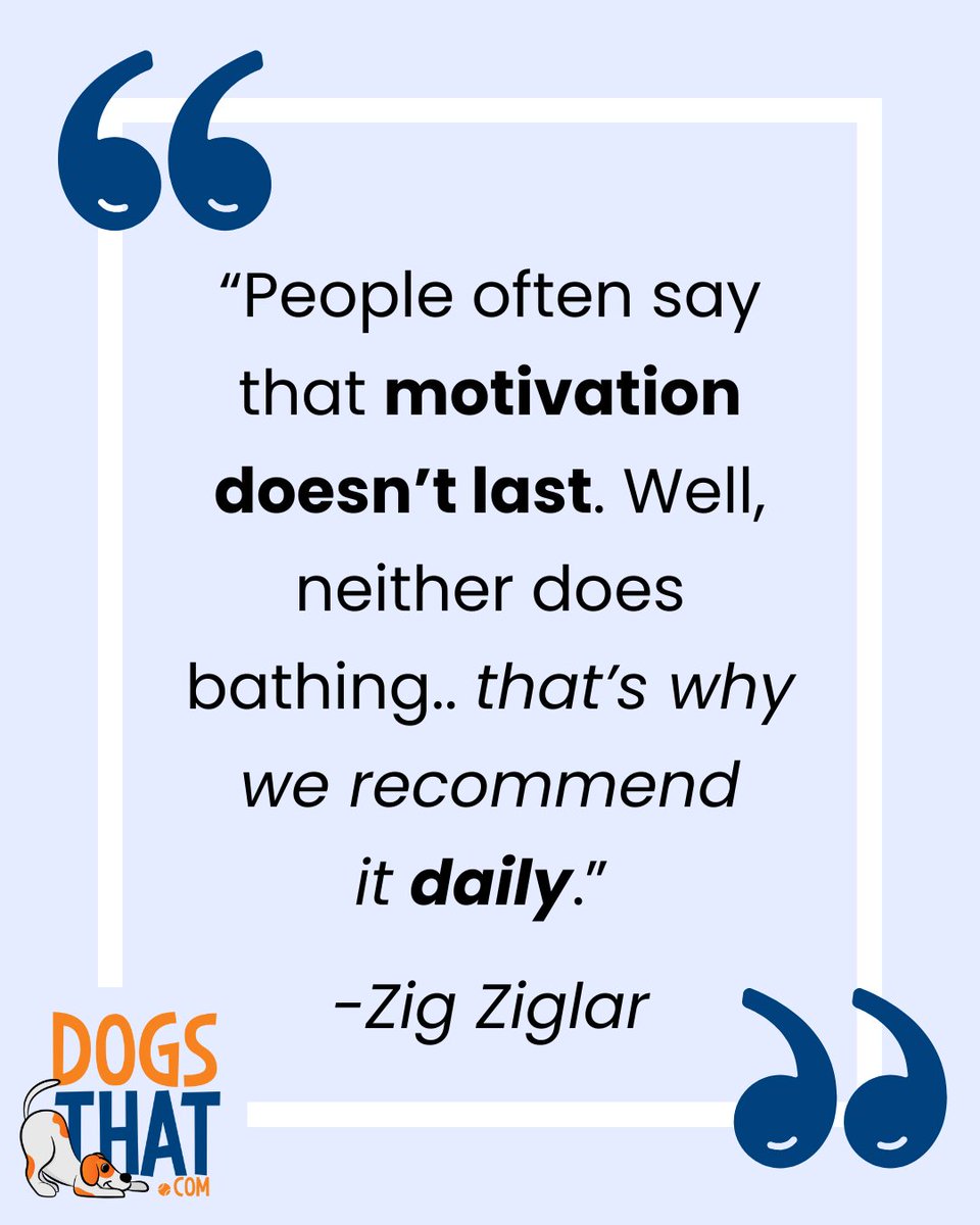 susangarrett's tweet image. “People often say that motivation doesn’t last. Well, neither does bathing.. that’s why we recommend it daily.” -Zig Ziglar #ZigZiglar #DogsThat #Motivation #DogTrainingTips #inspiration