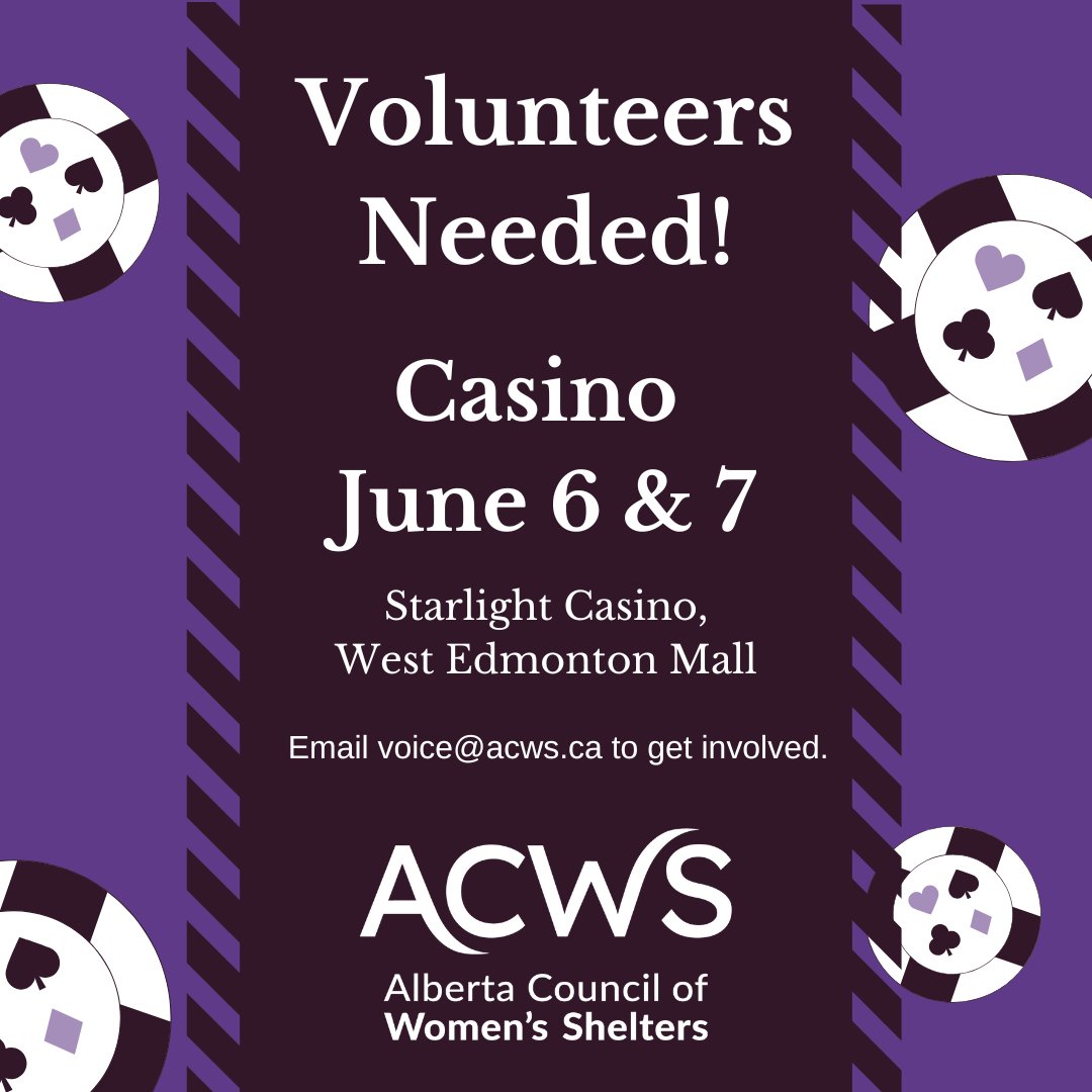 Alberta Council of Women's Shelters (@womenshelter) on Twitter photo 📣 Volunteers Needed!
We are looking for volunteers for our casino fundraiser on June 6 and 7 at the Starlight Casino in West Edmonton Mall. Volunteers are needed for all roles and times. If you are interested in helping out, please email voice@acws.ca for more information! 📣 Volunteers Needed!
We are looking for volunteers for our casino fundraiser on June 6 and 7 at the Starlight Casino in West Edmonton Mall. Volunteers are needed for all roles and times. If you are interested in helping out, please email voice@acws.ca for more information!