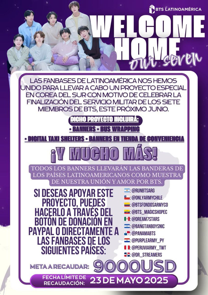btsarmycol_'s tweet photo. WELCOME HOME, OUR SEVEN⁷💜

Las fanbases de LATAM nos unimos para organizar un proyecto en Corea del Sur este junio, celebrando el fin del servicio militar de los 7 miembros de @BTS_twt.

💜 Incluye banners, bus y más, cerca de HYBE.
📎 Todos los detalles en el Cardd + imagen adjunta: https://t.co/krqzLxxRDb
📩 ¡Sumate donando! Botón de donación : https://t.co/fN3lDQGa2z

🗓️ Recaudación abierta hasta el 23/05
🌎 Los users de las fanbases por país a las que puedes donar están en el siguiente post del hilo.

📍 Fanbases por país que están recibiendo donaciones:

🇦🇷 @RunBTSArg
🇨🇱 @OnlyARMYChile
🇨🇴 @BTSFondosARMYCo
🇪🇨 @BTS_MagicShopEc
🇲🇽 @dream7stars 
🇳🇮 @BangtanboysNic
🇵🇦 @PanamaBts
🇵🇾 @purplearmy_py
🇵🇪 @peruviarmy_twt 
🇩🇴 @DR_STREAMERS

LATAM ARMY HAS STAYED
LATAM SIEMPRE CON BTS