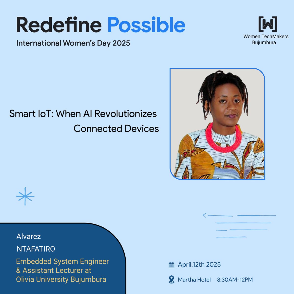 Meet Alvarez NTAFATIRO, Embedded System Engineer &amp; Lecturer at Olivia University Bujumbura.💡

She’ll speak on “Smart IoT: When AI Revolutionizes Connected Devices” at our IWD 2025 event.🚀

#RedefinePossible #WTMBujumbura #IWD2025