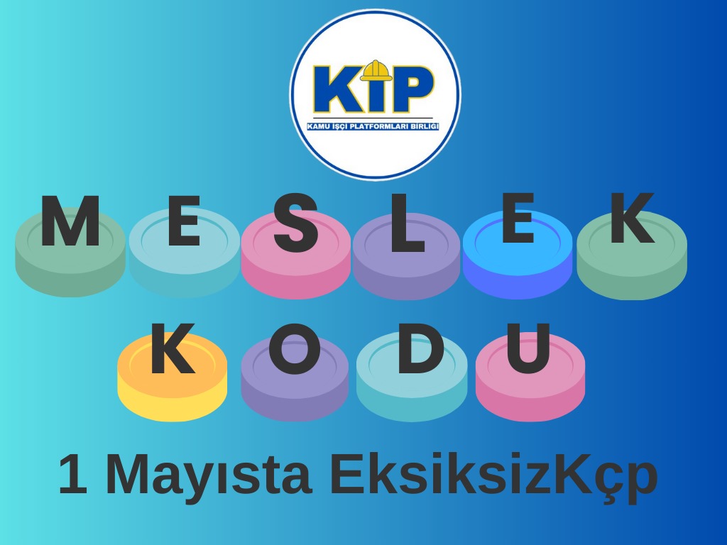 🥇Meslek kodu Mağduriyeti son bulsun Görevinden el çektirilen arkadaşlarımız eski işlerine iade edilip güncellensin. 
🏅Aile yılında 'TAYİN' sorunu son bulsun. 
🥇Zorunlu Emekliler görevlerine iade edilsin

Kamu İşçileri,hayal kırıklığı değil 
1Mayısta EksiksizKçp bekliyor