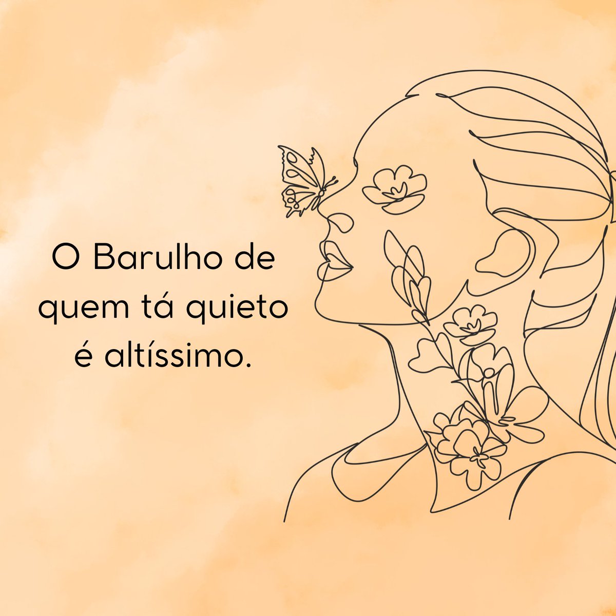 Butterfly_frase's tweet photo. O barulho de quem tá quieto. https://t.co/tzICCf3abA