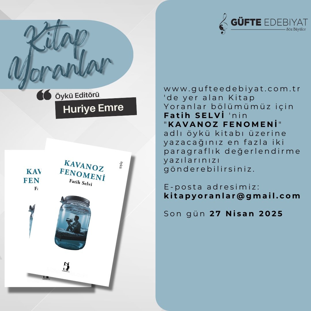 güfteedebiyat (@gufteedebiyat) on Twitter photo gufteedebiyat.com sitemizde yer alan Kitap Yoranlar bölümümüz için Fatih Selvi'nin Kavanoz Fenomeni adlı öykü kitabı üzerine yazacağınız en fazla iki paragraflık değerlendirme yazılarınızı bekliyoruz.
<a href="/FatihSe29056618/">Fatih Selvi</a>
<a href="/huriye_emree/">Huriye EMRE USLUCAN</a>
kitapyoranlar@gmail.com gufteedebiyat.com sitemizde yer alan Kitap Yoranlar bölümümüz için Fatih Selvi'nin Kavanoz Fenomeni adlı öykü kitabı üzerine yazacağınız en fazla iki paragraflık değerlendirme yazılarınızı bekliyoruz.
<a href="/FatihSe29056618/">Fatih Selvi</a>
<a href="/huriye_emree/">Huriye EMRE USLUCAN</a>
kitapyoranlar@gmail.com