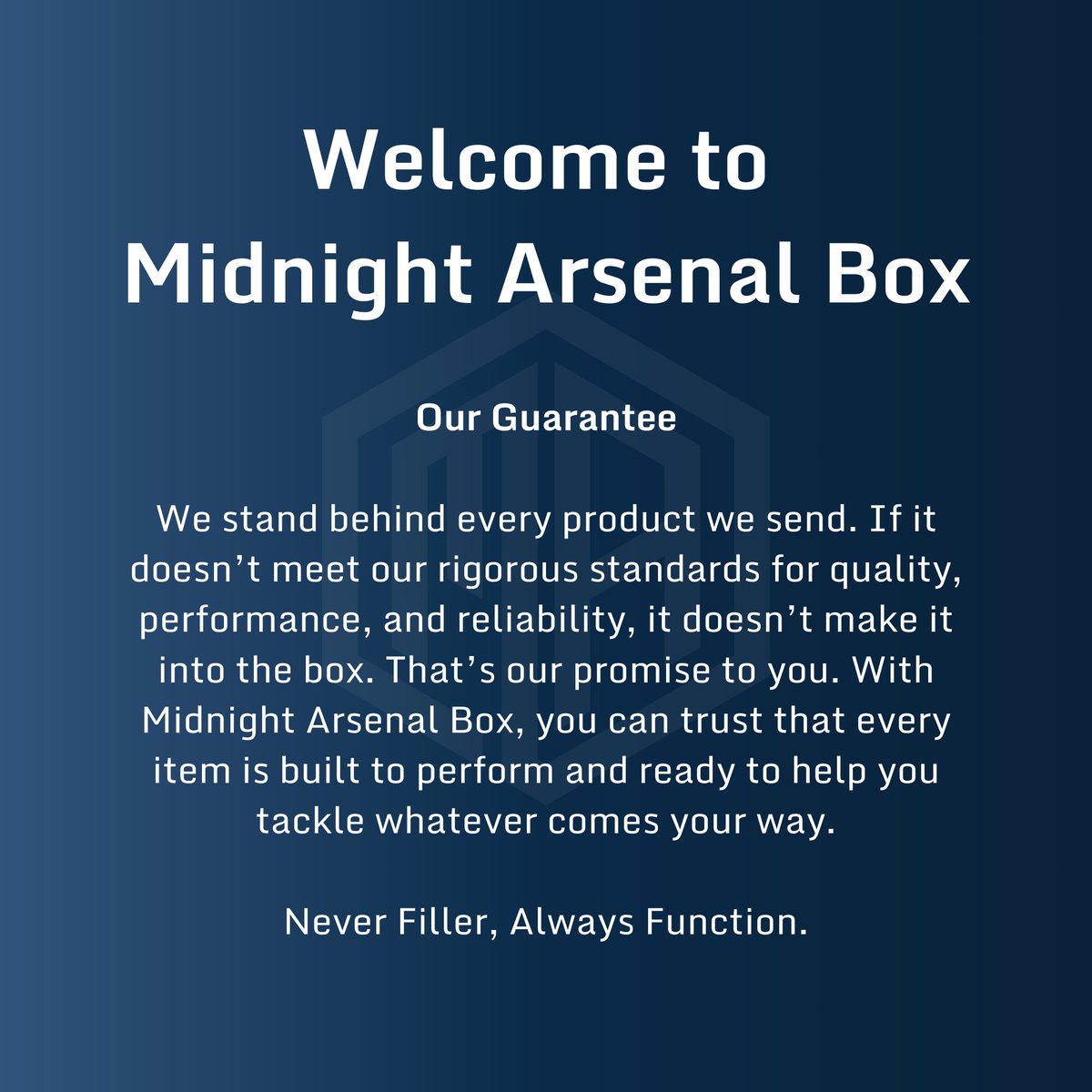 Welcome to Midnight Arsenal Box. 

A curated drop box built for people who actually run their gear. 

Most boxes are packed with fluff. 

Our is manufacturer direct. 
Contract overruns
No gimmicks. No filler.

Every Drop is limited. Once they are gone. They're gone.